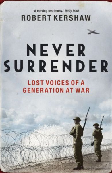 Never Surrender - Robert Kershaw - Książki - Hodder & Stoughton - 9780340962039 - 3 września 2009