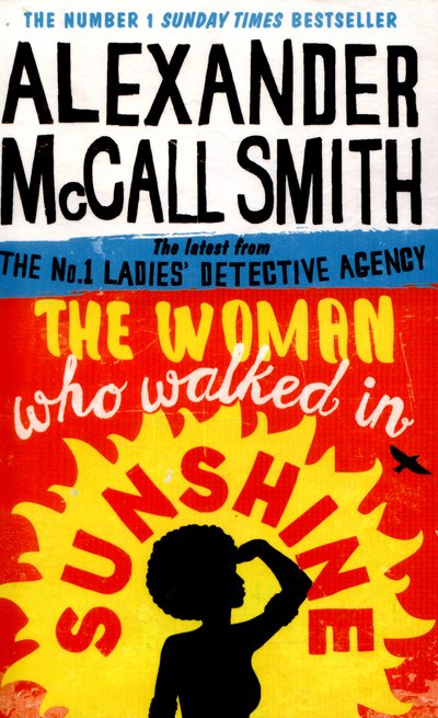 Cover for Alexander McCall Smith · The Woman Who Walked in Sunshine - No. 1 Ladies' Detective Agency (Paperback Bog) (2016)