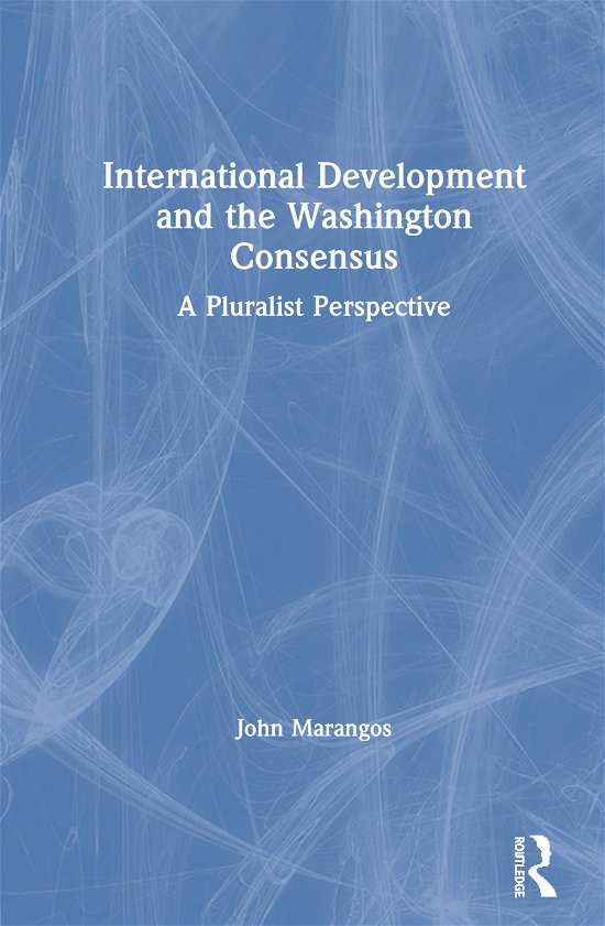 Cover for John Marangos · International Development and the Washington Consensus: A Pluralist Perspective (Gebundenes Buch) (2020)