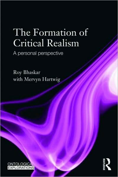 The Formation of Critical Realism: A Personal Perspective - Ontological Explorations Routledge Critical Realism - Roy Bhaskar - Libros - Taylor & Francis Ltd - 9780415455039 - 18 de enero de 2010