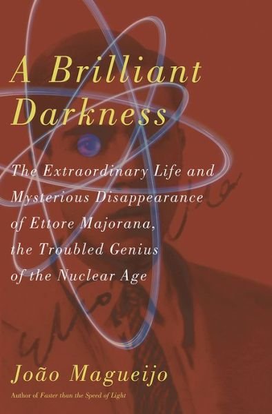 Cover for Joao Magueijo · A Brilliant Darkness: The Extraordinary Life and Mysterious Disappearance of Ettore Majorana, the Troubled Genius of the Nuclear Age (Hardcover Book) [1st edition] (2009)