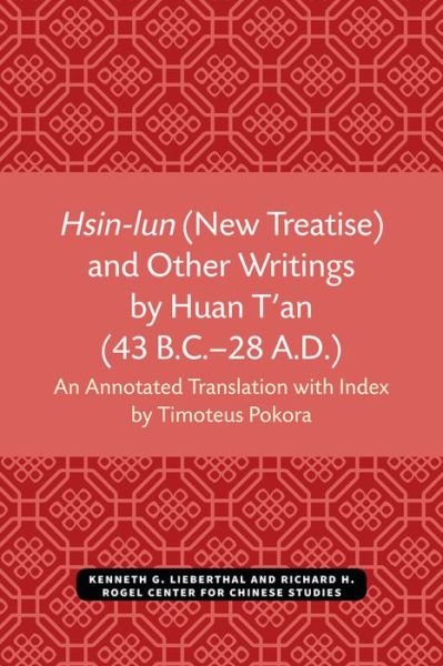 Hsin-lun (New Treatise) and Other Writings by Huan T'an (43 B.C.-28 A.D.) - Michigan Monographs In Chinese Studies - Timoteus Pokora - Libros - The University of Michigan Press - 9780472038039 - 19 de enero de 2021