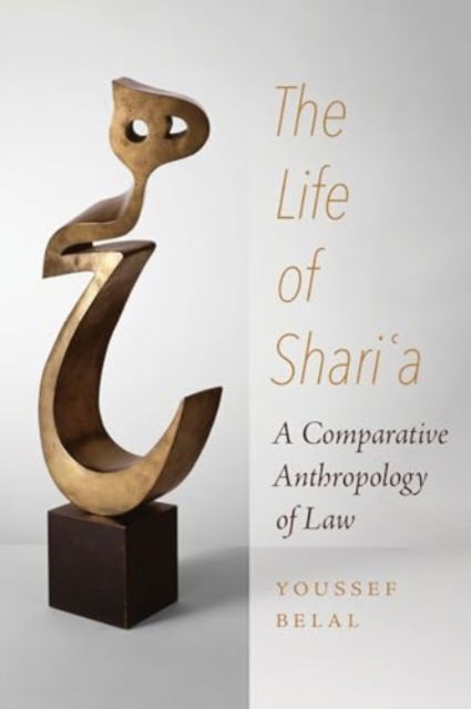 Cover for Youssef Belal · The Life of Shari'a: A Comparative Anthropology of Law (Paperback Book) (2025)