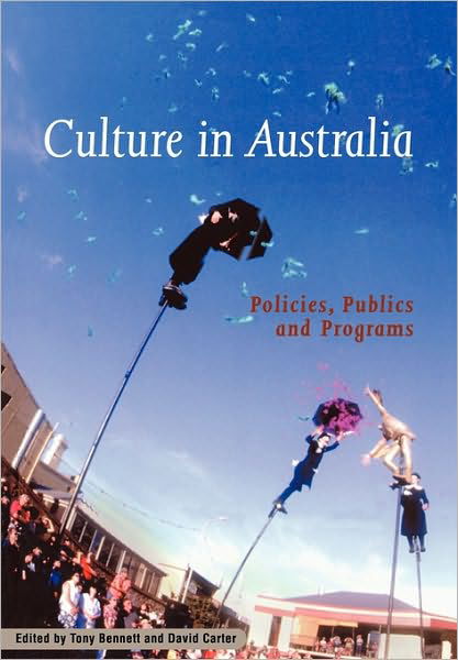 Cover for Tony Bennett · Culture in Australia: Policies, Publics and Programs - Reshaping Australian Institutions (Paperback Book) (2001)