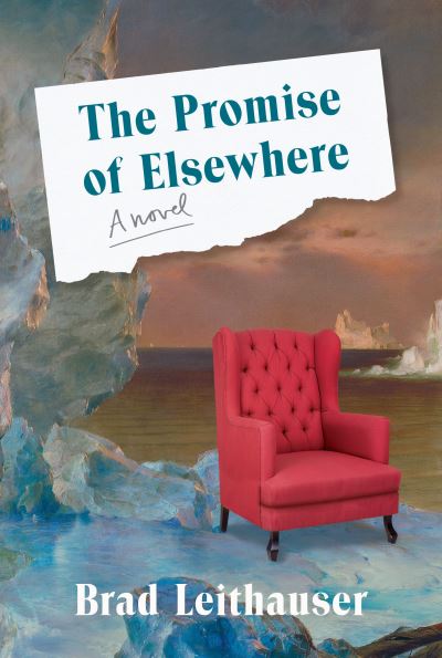 Cover for Brad Leithauser · The Promise of Elsewhere : A novel (Hardcover Book) (2019)