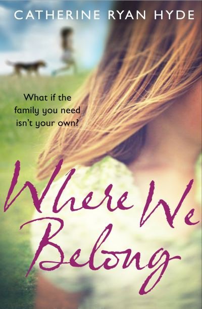 Where We Belong: a compassionate, poignant and heart-searingly honest novel from bestselling author Catherine Ryan Hyde - Catherine Ryan Hyde - Books - Transworld Publishers Ltd - 9780552778039 - July 3, 2014
