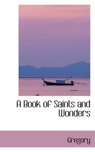 Cover for Gregory · A Book of Saints and Wonders (Paperback Book) (2008)