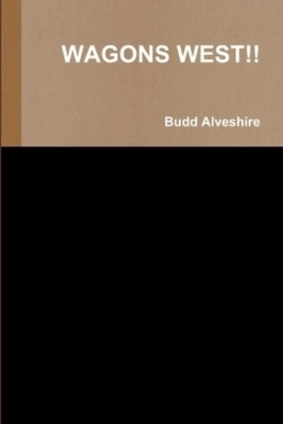 Cover for Budd Alveshire · Wagons West!! (Buch) (2010)