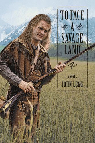 Cover for John Legg · To Face a Savage Land (Paperback Book) (2007)