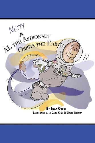 Cover for Ms Inga Leigh Oberst · Al the Nutty Astronaut Orbits the Earth (Paperback Bog) (2013)
