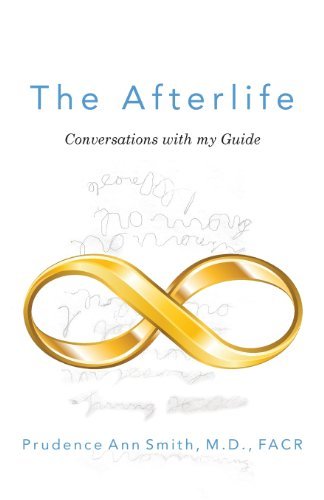 Cover for Prudence Ann Smith M.d. Facr · The Afterlife: Conversations with My Guide (Paperback Book) (2013)