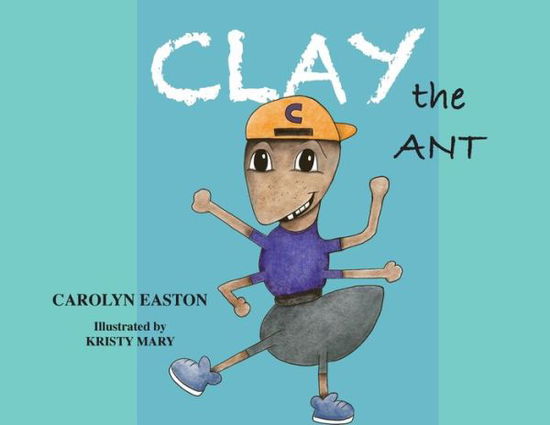 Cover for Carolyn Easton · CLAY the ANT Library Edition (Paperback Book) (2021)