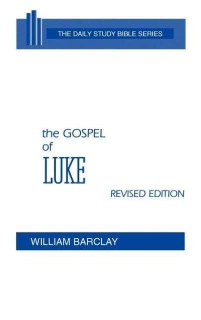 Cover for William Barclay · The Gospel of Luke (Daily Study Bible (Westminster Hardcover)) (Hardcover Book) [Revised Ed. edition] (1975)
