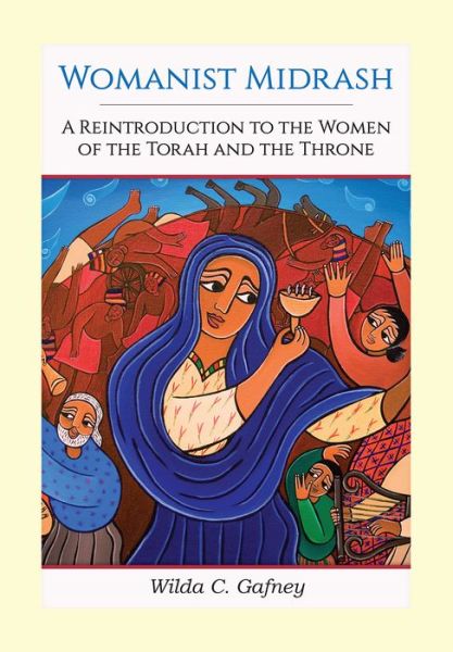 Cover for Wilda C. Gafney · Womanist Midrash: A Reintroduction to the Women of the Torah and the Throne (Pocketbok) (2017)