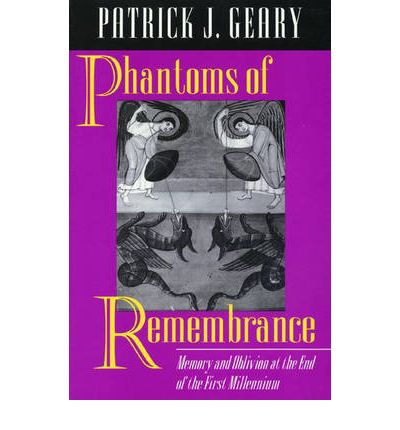 Phantoms of Remembrance: Memory and Oblivion at the End of the First Millennium - Patrick J. Geary - Books - Princeton University Press - 9780691026039 - May 5, 1996