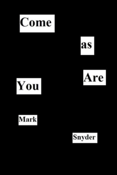 Cover for Mark Snyder · Come as You Are (Book) (2014)