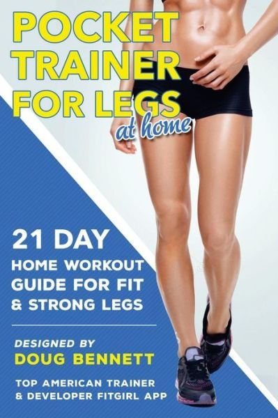 Cover for Doug Bennett · Pocket Trainer For Legs at Home : 21 Day Home Workout Guide For Strong and Fit Legs Right At Home (Pocketbok) (2016)