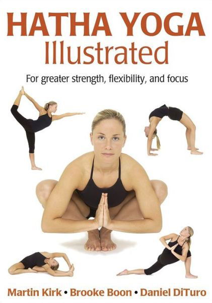 Hatha Yoga Illustrated - Illustrated - Martin Kirk - Boeken - Human Kinetics Publishers - 9780736062039 - 20 oktober 2005