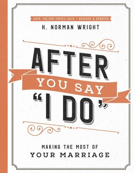 Cover for H. Norman Wright · After You Say &quot;I Do&quot; Making the Most of Your Marriage (Taschenbuch) (2019)