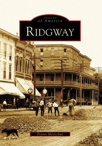 Ridgway (Pa) (Images of America) (Images of America (Arcadia Publishing)) - Dennis Mcgeehan - Books - Arcadia Publishing - 9780738563039 - October 1, 2008