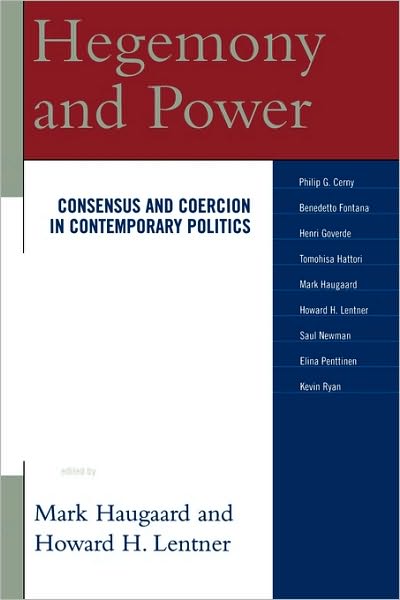 Hegemony and Power: Consensus and Coercion in Contemporary Politics - Mark Haugaard - Books - Bloomsbury Publishing Plc - 9780739115039 - August 19, 2006