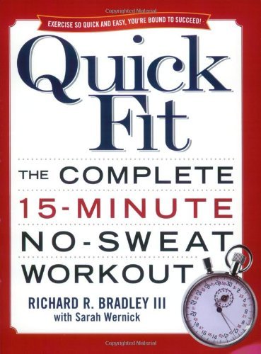 Quick Fit: the Complete 15-minute No-sweat Workout - Richard Bradley - Livros - Atria Books - 9780743471039 - 4 de janeiro de 2005
