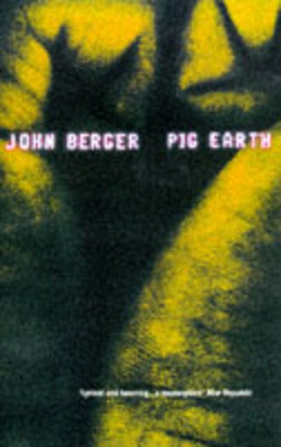 Cover for John Berger · Pig Earth (Paperback Book) [New edition] (2000)