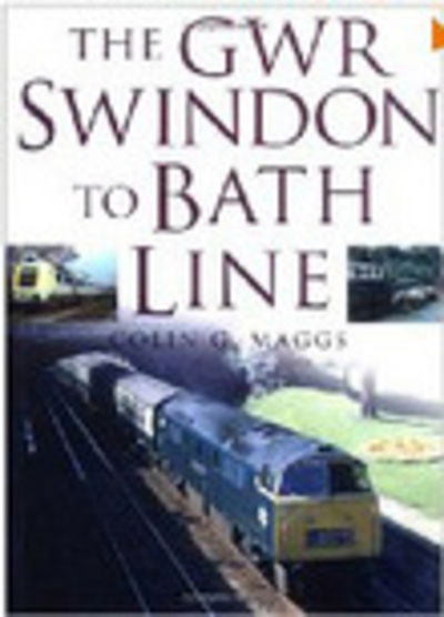 Cover for Colin G. Maggs · The GWR Swindon to Bath Line (Paperback Book) [UK edition] (2003)