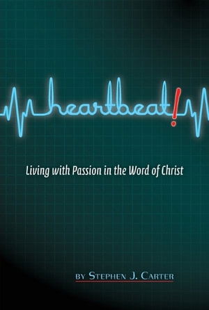 Cover for Steven Dr Carter · Heartbeat! Living with Passion in the Word of Christ (Paperback Book) (2012)