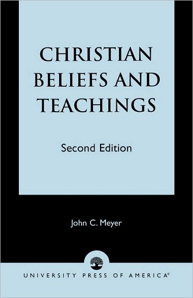 Christian Beliefs and Teachings - John C. Meyer - Bücher - University Press of America - 9780761808039 - 17. Juli 1997