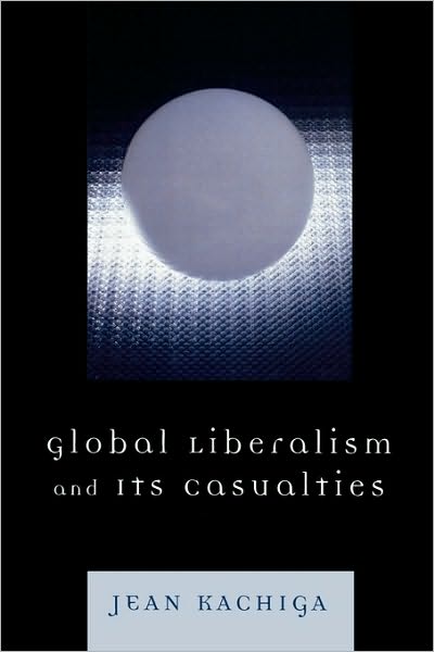 Cover for Jean Kachiga · Global Liberalism and Its Casualties (Paperback Book) (2008)