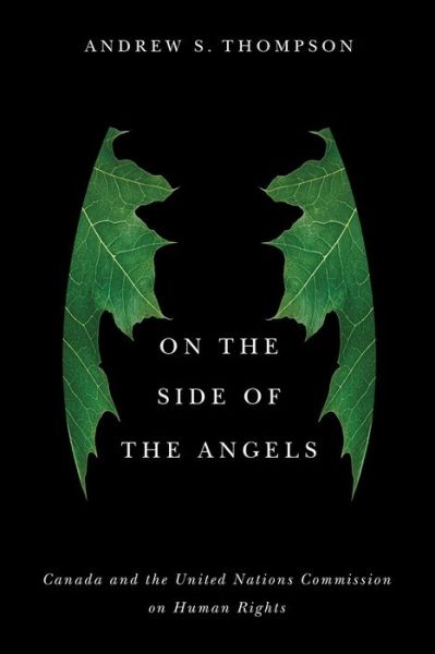 Cover for Andrew Thompson · On the Side of the Angels: Canada and the United Nations Commission on Human Rights (Hardcover Book) (2017)