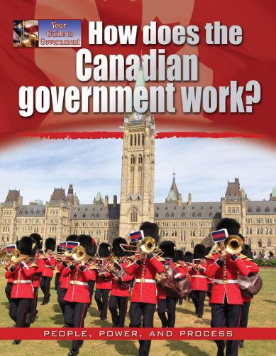 Cover for Ellen Rodger · How Does the Canadian Government Work? (Your Guide to Government) (Hardcover Book) (2013)