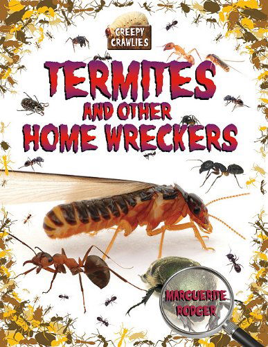 Cover for Marguerite Rodger · Termites and Other Home Wreckers (Creepy Crawlies (Crabtree Publishing)) (Hardcover Book) (2010)