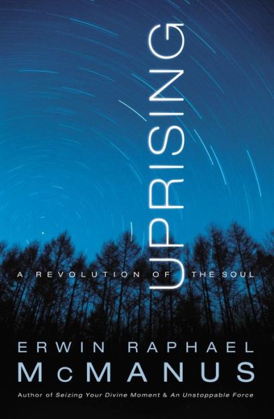 Cover for Erwin Raphael McManus · Uprising: A Revolution of the Soul (Paperback Book) (2006)