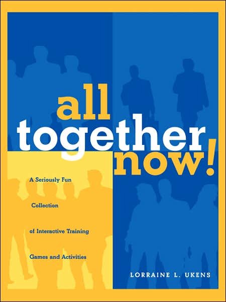 All Together Now!: A Seriously Fun Collection of Interactive Training Games and Activities - Ukens, Lorraine L. (Team-ing with Success, Glen Arm, Maryland) - Kirjat - John Wiley & Sons Inc - 9780787945039 - perjantai 28. toukokuuta 1999