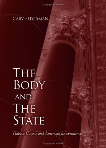 Cover for Cary Federman · The Body and the State: Habeas Corpus and American Jurisprudence (Suny Series in American Constitutionalism) (Hardcover Book) [Annotated edition] (2006)