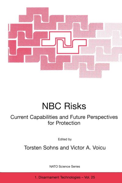 Cover for Torsten Sohns · NBC Risks Current Capabilities and Future Perspectives for Protection - Nato Science Partnership Subseries: 1 (Paperback Book) [Softcover reprint of the original 1st ed. 1999 edition] (1999)