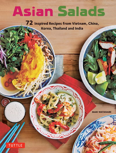 Cover for Maki Watanabe · Asian Salads: 75 Classic Recipes from Vietnam, China, Korea, Thailand and  India (Paperback Book) (2019)