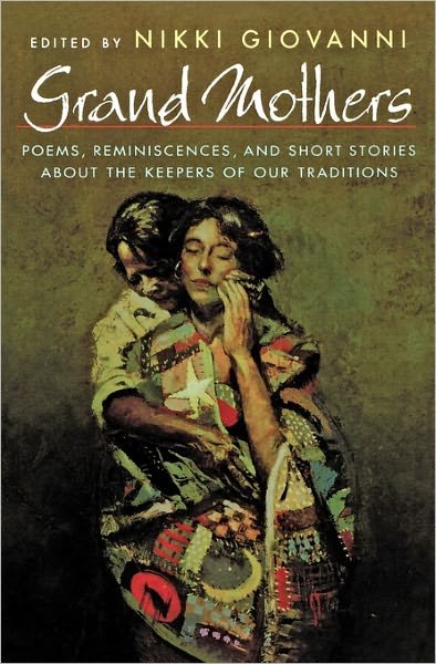 Grand Mothers: Poems, Reminiscences, and Short Stories About the Keepers of Our Traditions - Nikki Giovanni - Boeken - St. Martins Press-3pl - 9780805049039 - 15 september 1996