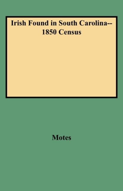 Cover for Motes · Irish Found in South Carolina--1850 Census (Paperback Bog) (2009)