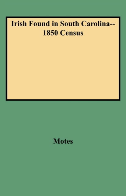 Cover for Motes · Irish Found in South Carolina--1850 Census (Paperback Book) (2009)