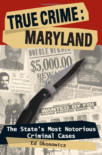 Cover for Ed Okonowicz · True Crime: Maryland: The State's Most Notorious Criminal Cases (Paperback Book) (2009)