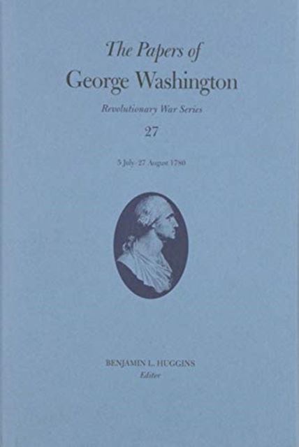 Cover for George Washington · The Papers of George Washington Volume 27: 5 July-27 August 1780 - Revolutionary War Series (Gebundenes Buch) (2020)