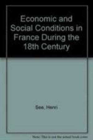 Cover for Henri See · Economic and Social Conditions in France During the 18th Century (Hardcover Book) (1968)