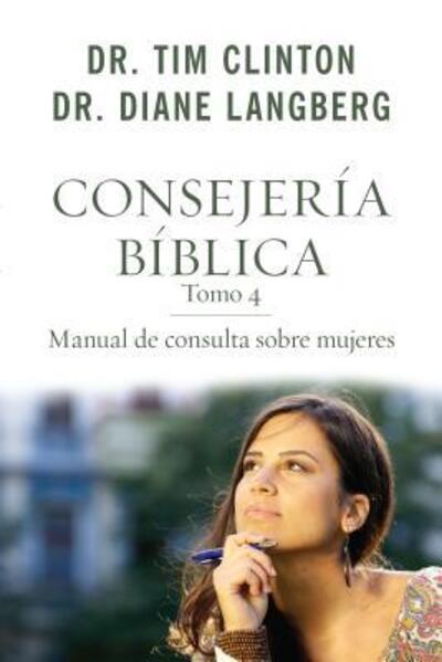 Cover for Dr Tim Clinton · Consejería bíblica 4 : Manual de consulta sobre mujeres (Paperback Book) (2016)