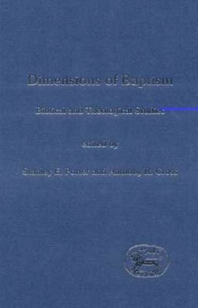 Cover for Stanley E. Porter · Dimensions of Baptism: Biblical and Theological Studies - The Library of New Testament Studies (Hardcover Book) (2002)