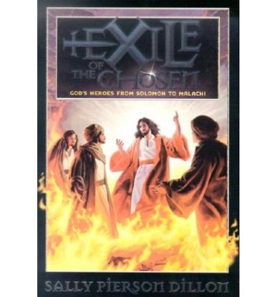 Cover for Sally Pierson Dillon · Exile of the Chosen: God's Heroes from Solomon to Malachi (War of the Ages) (Paperback Book) (2003)