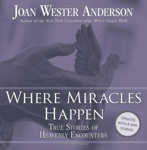 Cover for Joan Wester Anderson · Where Miracles Happen: True Stories of Heavenly Encounters (Paperback Book) [Revised edition] (2009)