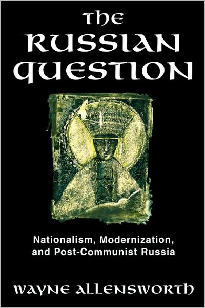 Cover for Wayne Allensworth · The Russian Question: Nationalism, Modernization, and Post-Communist Russia (Paperback Book) (1998)